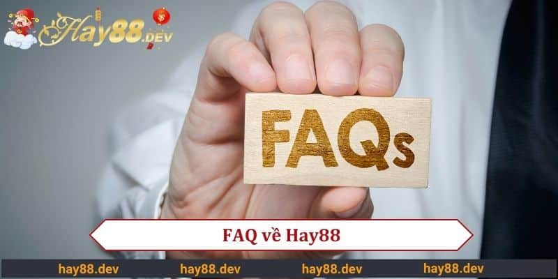 FAQ về Hay88
